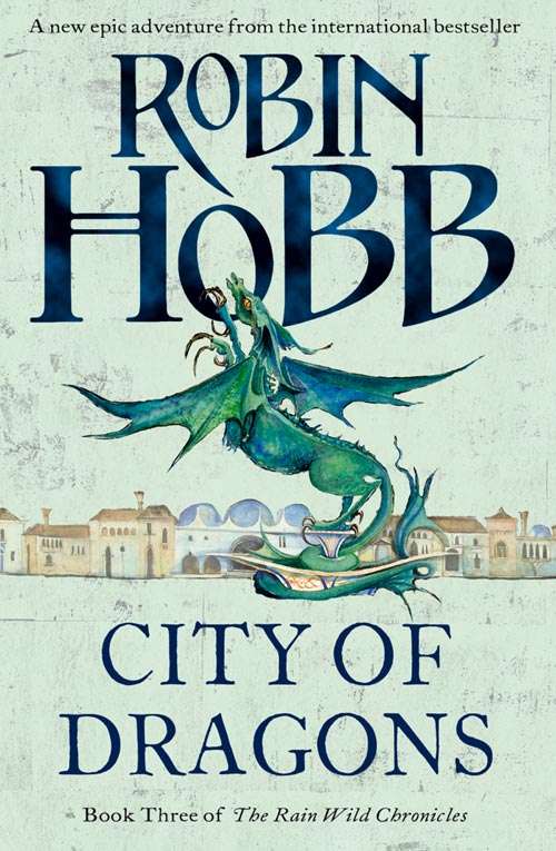 Book cover of City of Dragons: Dragon Keeper, Dragon Haven, City Of Dragons, And Blood Of Dragons (ePub edition) (The Rain Wild Chronicles #3)