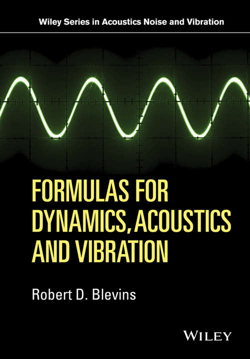 Book cover of Formulas for Dynamics, Acoustics and Vibration (Wiley Series in Acoustics Noise and Vibration)