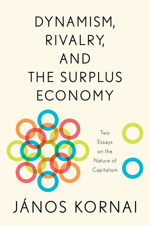 Book cover of Dynamism, Rivalry, and the Surplus Economy: Two Essays on the Nature of Capitalism