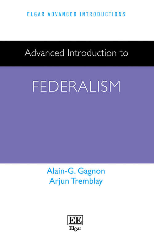 Book cover of Advanced Introduction to Federalism (Elgar Advanced Introductions series)