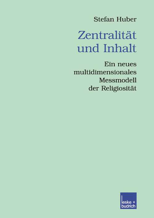Book cover of Zentralität und Inhalt: Ein neues multidimensionales Messmodell der Religiosität (2003) (Veröffentlichungen der Sektion Religionssoziologie der Deutschen Gesellschaft für Soziologie #9)