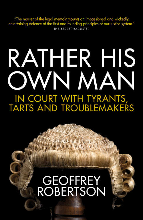 Book cover of Rather His Own Man: In Court with Tyrants, Tarts and Troublemakers