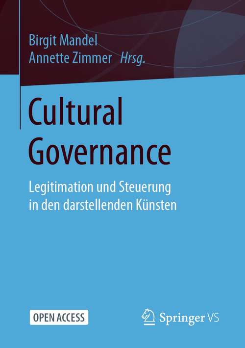 Book cover of Cultural Governance: Legitimation und Steuerung in den darstellenden Künsten (1. Aufl. 2021)
