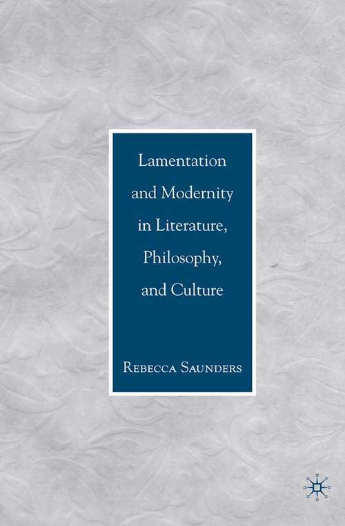 Book cover of Lamentation and Modernity in Literature, Philosophy, and Culture (2007)