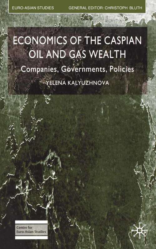 Book cover of Economics of the Caspian Oil and Gas Wealth: Companies, Governments, Policies (2008) (Euro-Asian Studies)