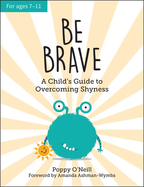 Book cover of Be Brave: A Child's Guide to Overcoming Shyness