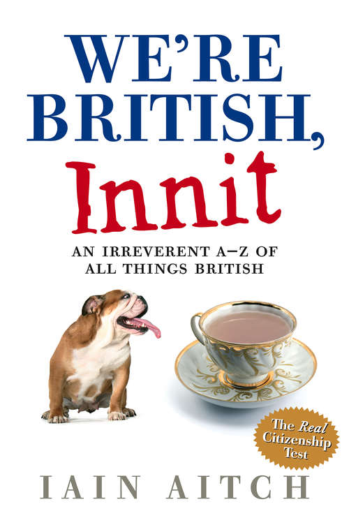Book cover of We’re British, Innit: An Irreverent A To Z Of All Things British (ePub edition)
