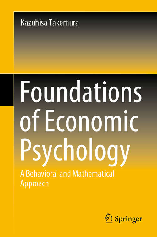 Book cover of Foundations of Economic Psychology: A Behavioral and Mathematical Approach (1st ed. 2019)