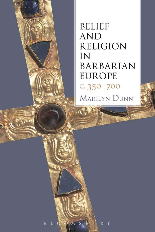 Book cover of Belief and Religion in Barbarian Europe c. 350-700