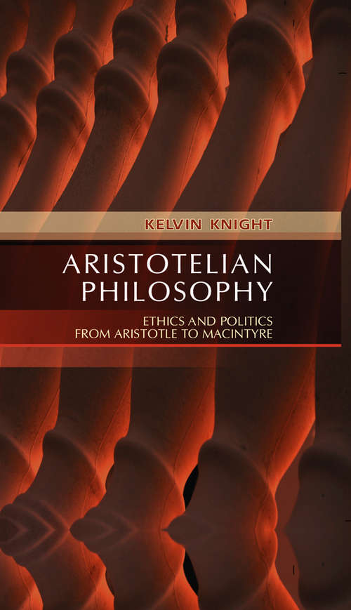 Book cover of Aristotelian Philosophy: Ethics and Politics from Aristotle to MacIntyre