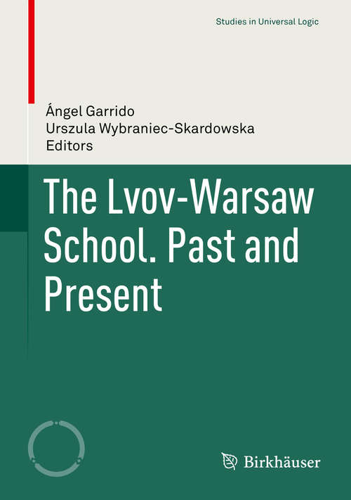Book cover of The Lvov-Warsaw School. Past and Present (Studies in Universal Logic)