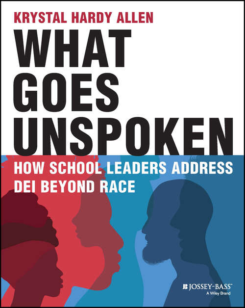 Book cover of What Goes Unspoken: How School Leaders Address DEI Beyond Race