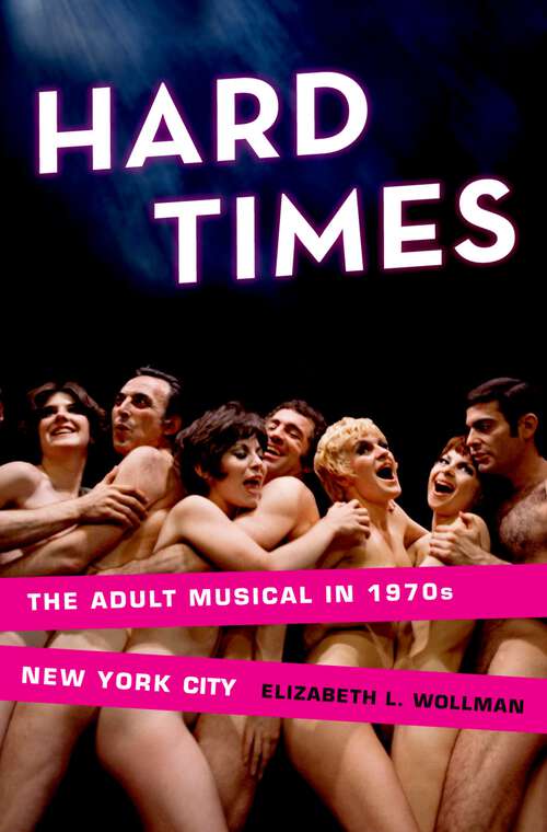 Book cover of Hard Times: The Adult Musical in 1970s New York City