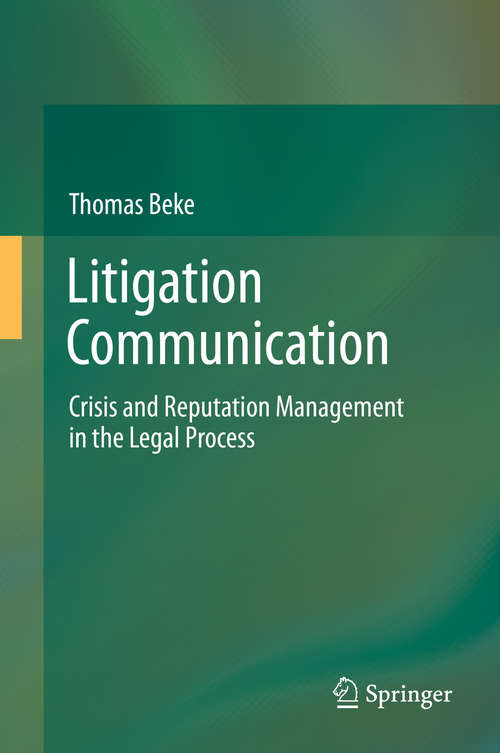 Book cover of Litigation Communication: Crisis and Reputation Management in the Legal Process (2014)