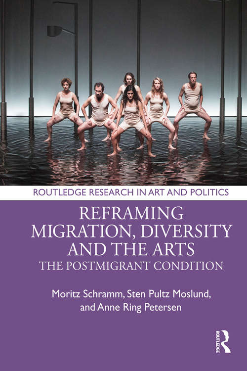 Book cover of Reframing Migration, Diversity and the Arts: The Postmigrant Condition (Routledge Research in Art and Politics)