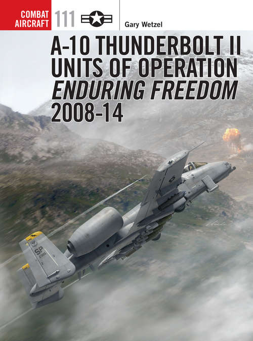 Book cover of A-10 Thunderbolt II Units of Operation Enduring Freedom 2008-14 (Combat Aircraft #111)
