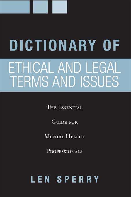 Book cover of Dictionary of Ethical and Legal Terms and Issues: The Essential Guide for Mental Health Professionals