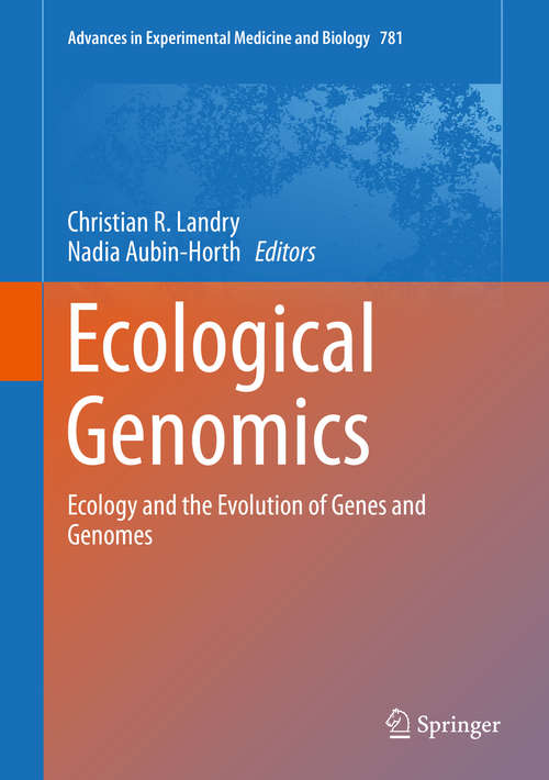 Book cover of Ecological Genomics: Ecology and the Evolution of Genes and Genomes (2014) (Advances in Experimental Medicine and Biology #781)