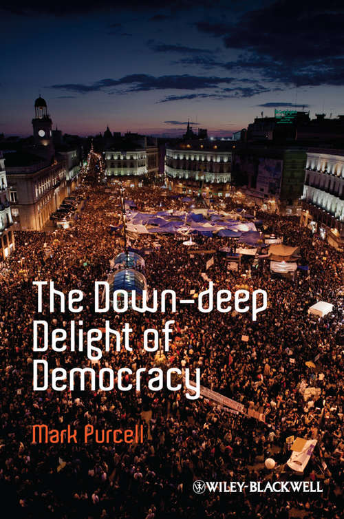 Book cover of The Down-Deep Delight of Democracy (Antipode Book Series)