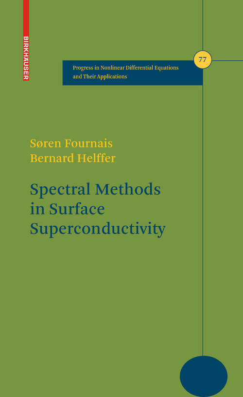 Book cover of Spectral Methods in Surface Superconductivity (2010) (Progress in Nonlinear Differential Equations and Their Applications #77)