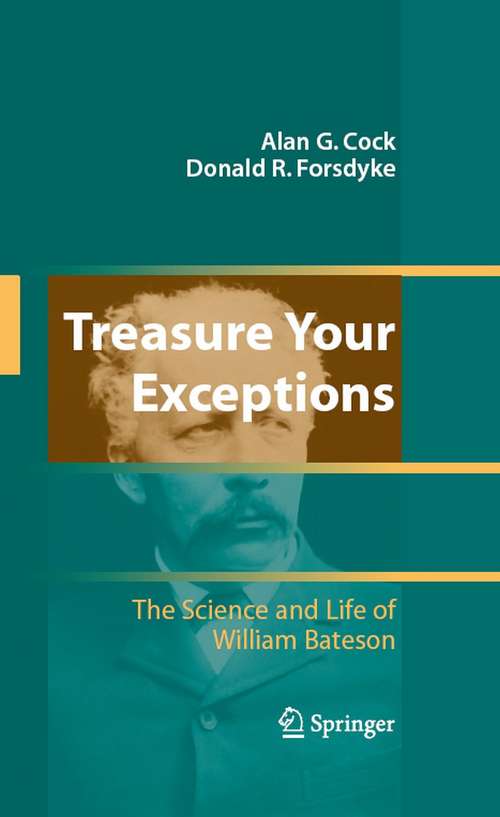 Book cover of Treasure Your Exceptions: The Science and Life of William Bateson (2008)