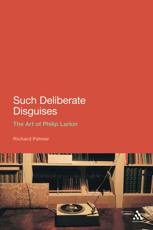 Book cover of Such Deliberate Disguises: The Art Of Philip Larkin