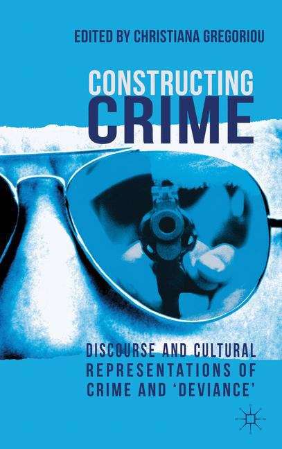 Book cover of Constructing Crime: Discourse and Cultural Representations of Crime and 'Deviance' (PDF)