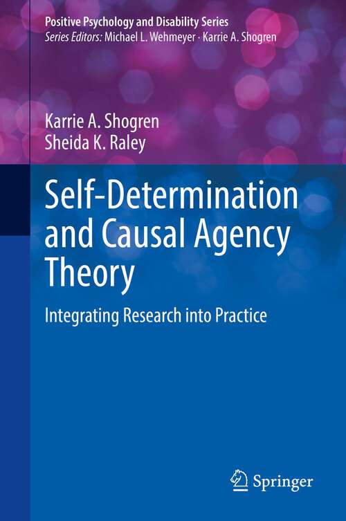 Book cover of Self-Determination and Causal Agency Theory: Integrating Research into Practice (1st ed. 2022) (Positive Psychology and Disability Series)