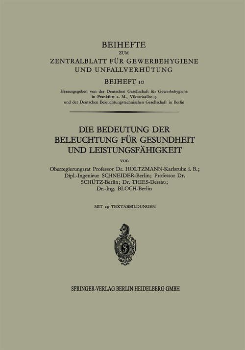 Book cover of Die Bedeutung der Beleuchtung für Gesundheit und Leistungsfähigkeit (1928) (Beihefte zum Zentralblatt für Gewerbehygiene und Unfallverhütung #10)
