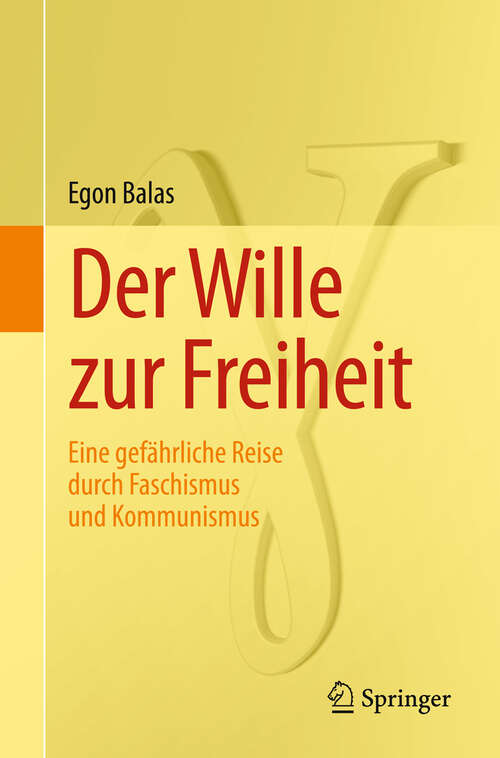 Book cover of Der Wille zur Freiheit: Eine gefährliche Reise durch Faschismus und Kommunismus (2012)