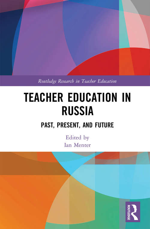 Book cover of Teacher Education in Russia: Past, Present, and Future (Routledge Research in Teacher Education)