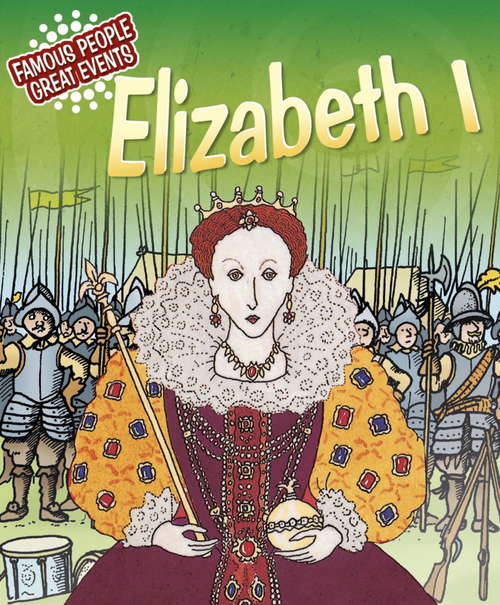 Book cover of Elizabeth I: Famous People, Great Events (Famous People, Great Events #11)