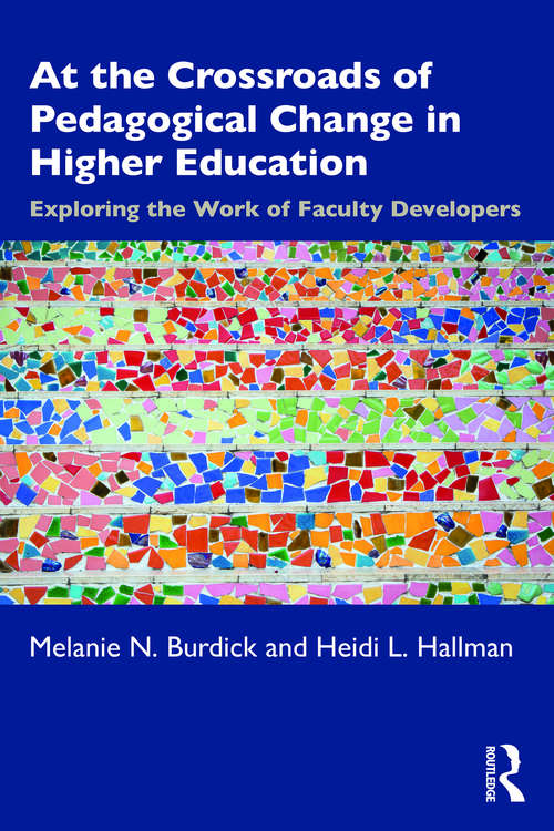 Book cover of At the Crossroads of Pedagogical Change in Higher Education: Exploring the Work of Faculty Developers