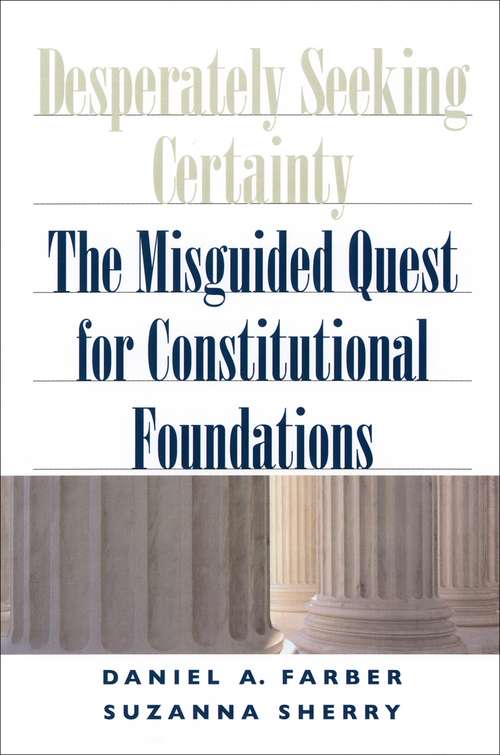 Book cover of Desperately Seeking Certainty: The Misguided Quest for Constitutional Foundations