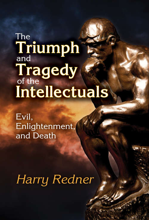 Book cover of The Triumph and Tragedy of the Intellectuals: Evil, Enlightenment, and Death
