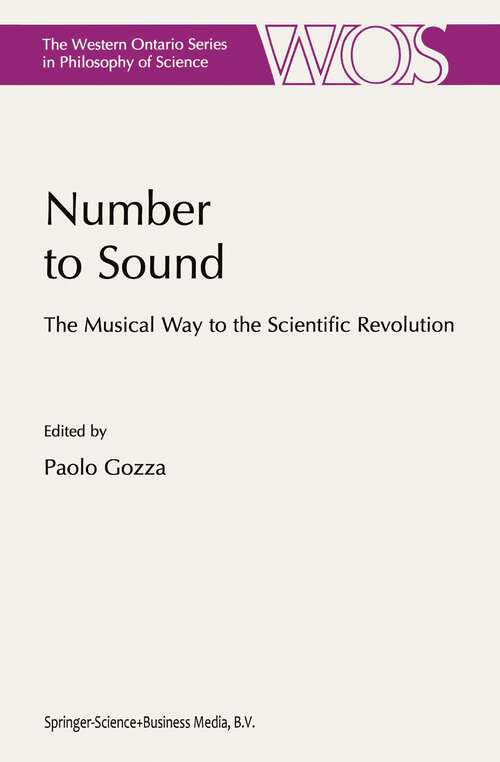 Book cover of Number to Sound: The Musical Way to the Scientific Revolution (2000) (The Western Ontario Series in Philosophy of Science #64)