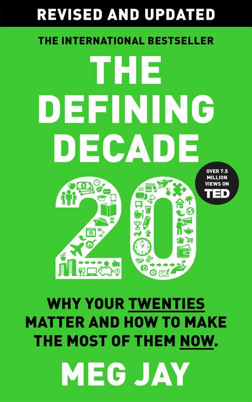 Book cover of The Defining Decade: Why Your Twenties Matter and How to Make the Most of Them Now