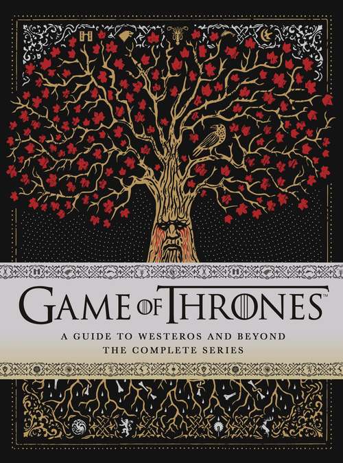 Book cover of Game of Thrones: The Only Official Guide to the Complete HBO TV Series