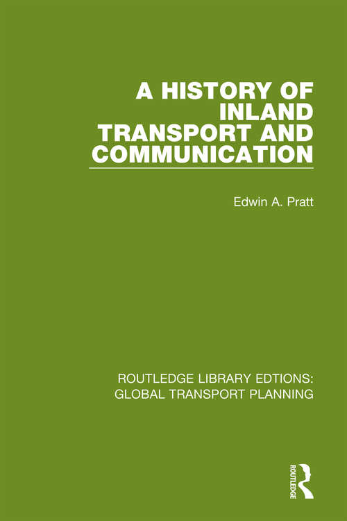 Book cover of A History of Inland Transport and Communication (Routledge Library Edtions: Global Transport Planning #16)