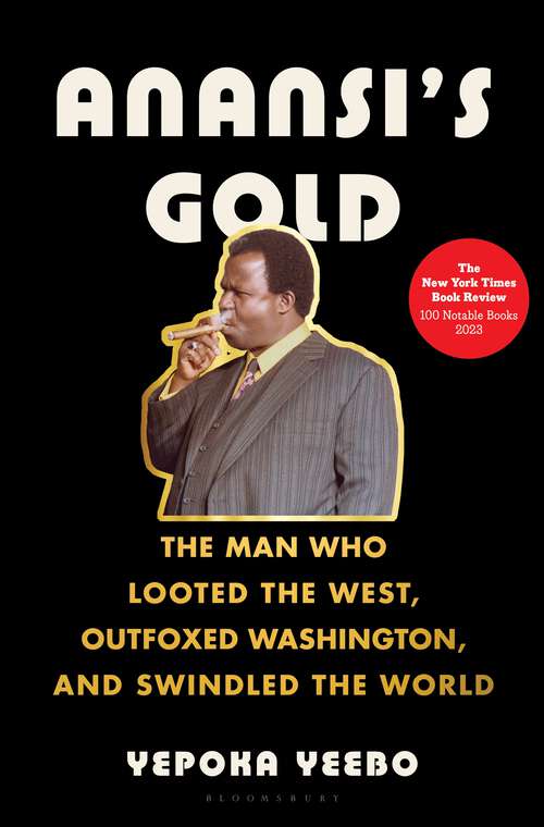 Book cover of Anansi's Gold: The Man Who Looted the West, Outfoxed Washington, and Swindled the World