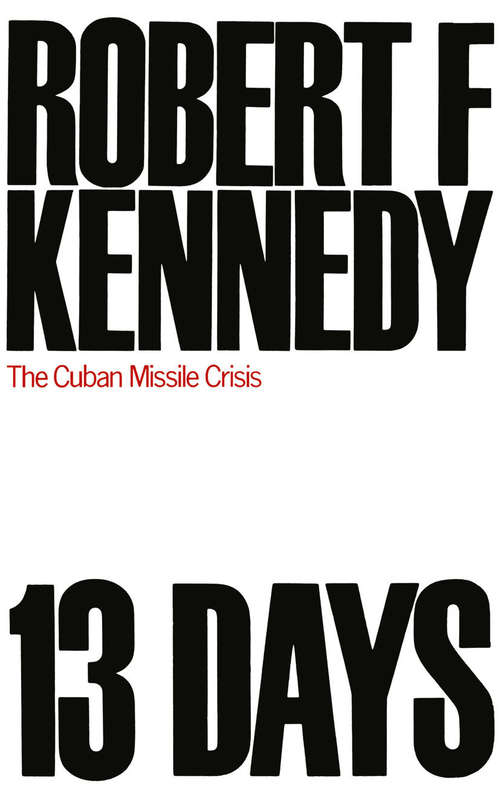 Book cover of 13 Days: The Cuban Missile Crisis October 1962 (PDF) (1st ed. 1968)