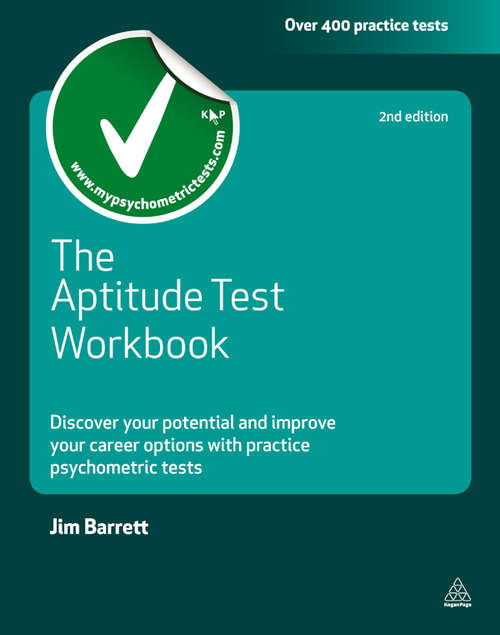 Book cover of The Aptitude Test Workbook: Discover Your Potential and Improve Your Career Options with Practice Psychometric Tests (2) (Testing Series)