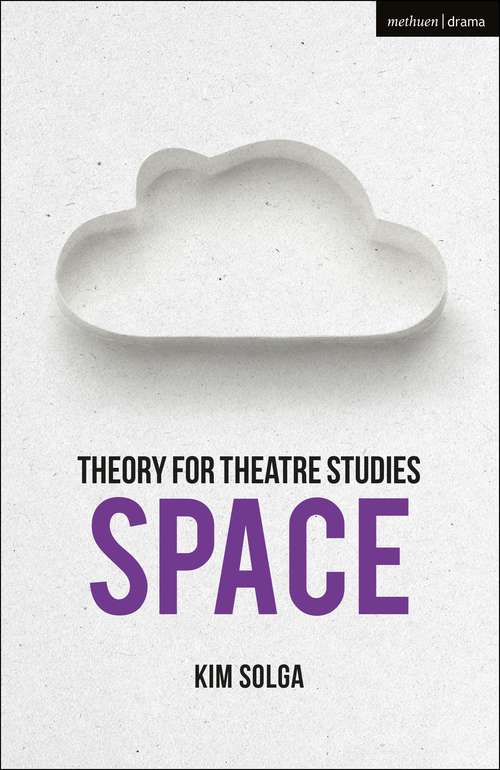 Book cover of Theory for Theatre Studies: Space (Theory for Theatre Studies)