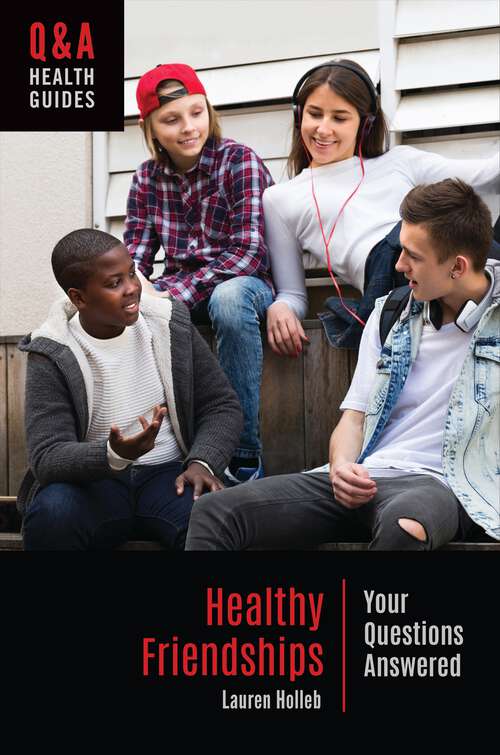 Book cover of Healthy Friendships: Your Questions Answered (Q&A Health Guides)