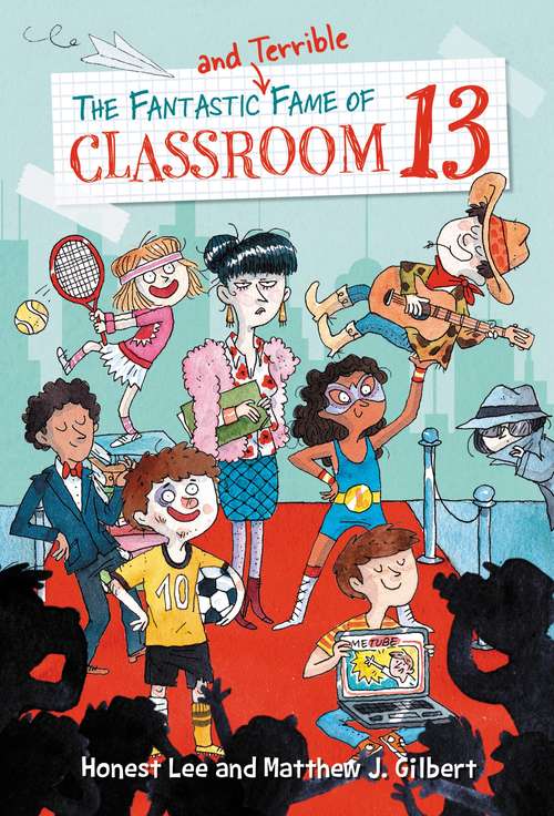 Book cover of The Fantastic and Terrible Fame of Classroom 13 (Classroom 13 #3)