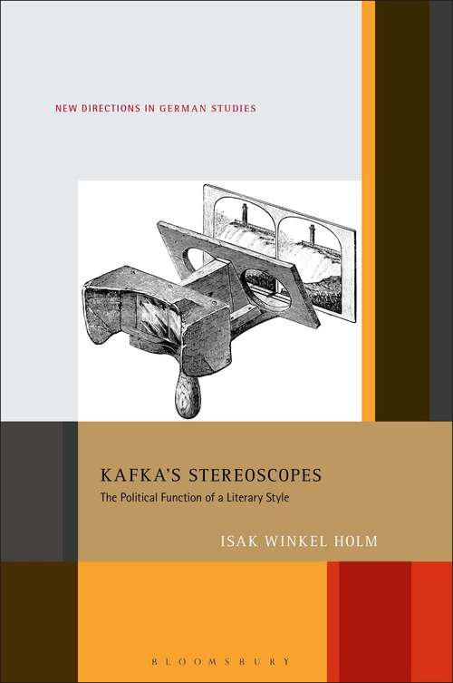 Book cover of Kafka’s Stereoscopes: The Political Function of a Literary Style (New Directions in German Studies)