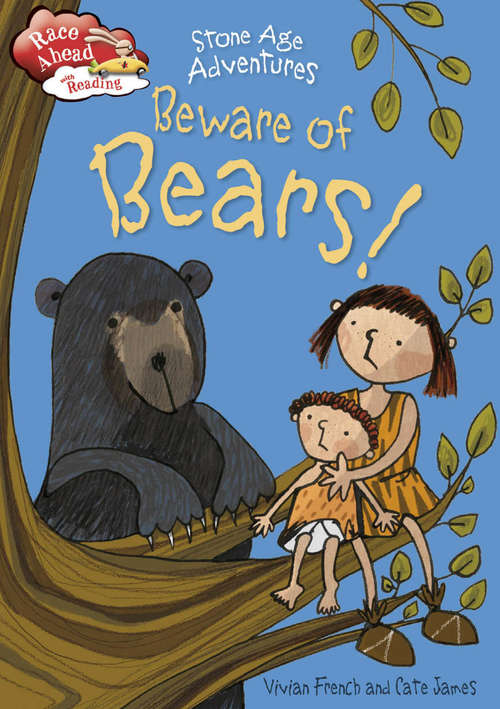 Book cover of Stone Age Adventures: Beware of Bears!: Beware Of Bears! (Race Ahead With Reading #19)