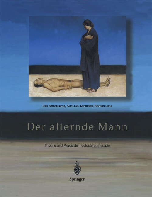 Book cover of Der alternde Mann: Theorie und Praxis der Testosterontherapie (2001)