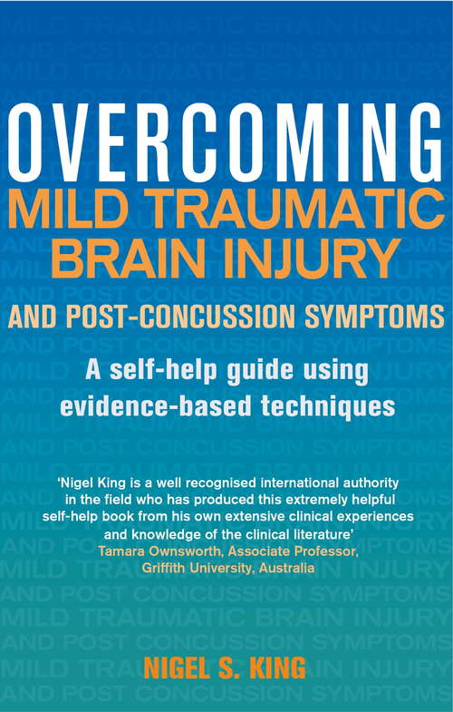 Book cover of Overcoming Mild Traumatic Brain Injury and Post-Concussion Symptoms: A self-help guide using evidence-based techniques (Overcoming Books)