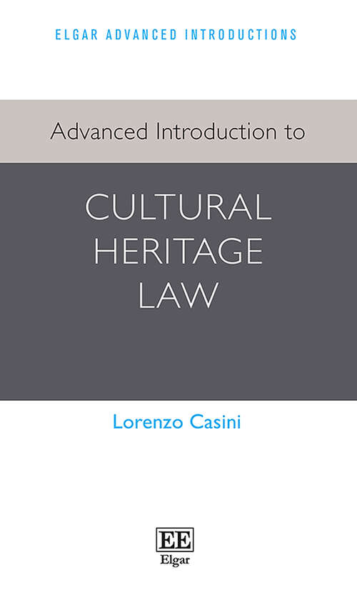 Book cover of Advanced Introduction to Cultural Heritage Law (Elgar Advanced Introductions series)